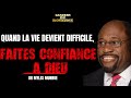 QUAND LA VIE DEVIENT DIFFICILE, FAITES CONFIANCE A DIEU - Dr Myles Munroe Discours de motivation
