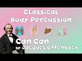 Classical Body Percussion Can Can By Offenbach Classical Body Percussion Can Can By Offenbach