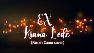 Ex by Kiana Ledé (Farrah Camu cover)(Lyrics)