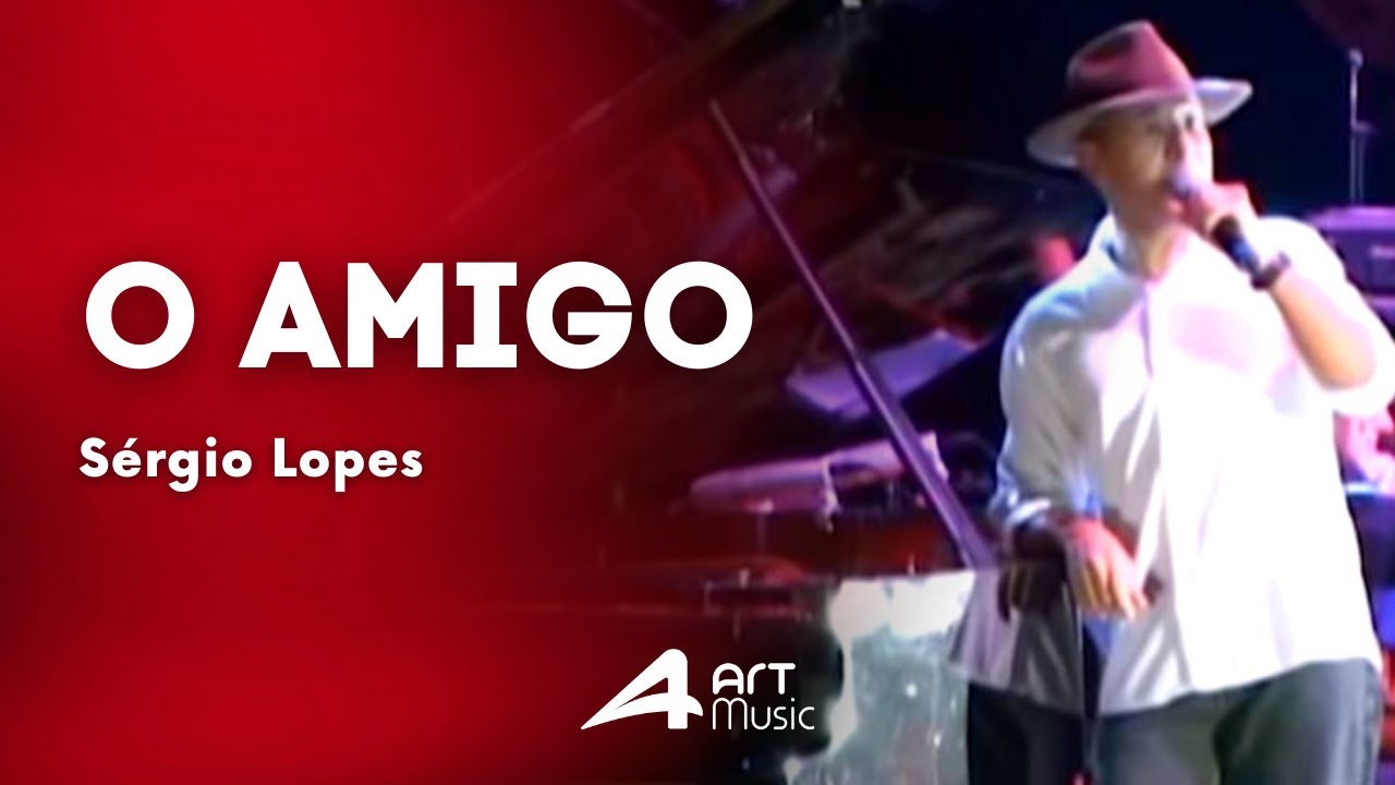 Sérgio Lopes O Amigo (Ao Vivo) YouTube