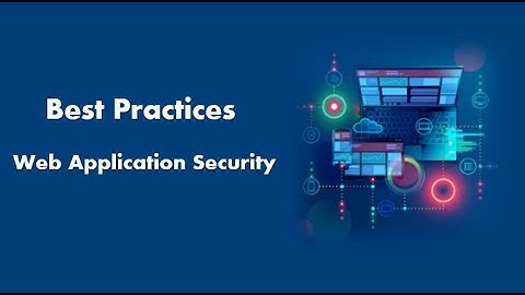 Web Application Security - Best Practices
