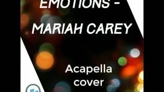 Emotions - Acapella Cover Mariah Carey