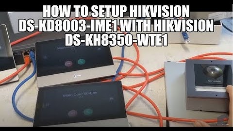 Hoe je de Hikvision DS KD8003 IME1 instelt met de Hikvision DS KH8350 WTE1