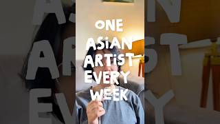 Asian Artist Everyone Needs to Know - Part 5