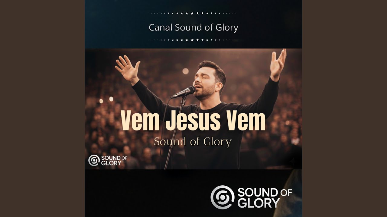 Vem Jesus Vem (Canal Sound of Glory)