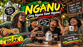 NGANU (Sing Nganu Kuwi Ngunu) 😂 | Reggae Jawa Kocak | Lagu Jawa Lucu Terbaru 2026