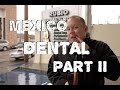Mexico Dental Surgery Part II  - What's the Verdict?