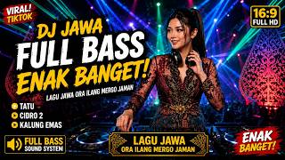 DJ JAWA FULL BASS ENAK BANGET  | Tatu, Cidro 2, Kalung Emas | Lagu Jawa Ora Ilang Mergo Jaman