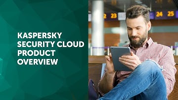Kaspersky Security Cloud Product Overview