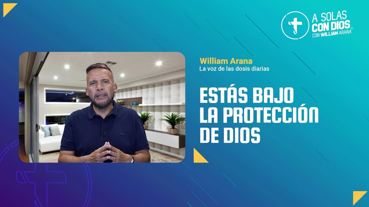 A solas con Dios con William Arana l Estás bajo la protección de Dios l 7 de Enero 2026