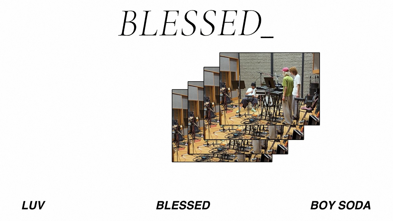 Watch luv with BOY SODA - Blessed (Official Lyric Video) on YouTube Watch luv with BOY SODA - Blessed (Official Lyric Video) on YouTube