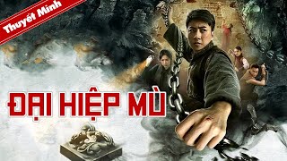 ĐẠI HIỆP MÙ | Siêu Phẩm Hành Động Võ Thuật Cực Đỉnh 2022 | Điện Ảnh Trung Quốc