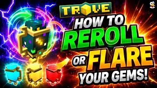 TROVE | HOW TO REROLL OR FLARE YOUR GEMS! | Trove Guide & Tutorial