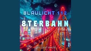 8Terbahn (Radio Edit) - Blaulicht 112