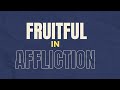 Fruitful in Affliction | Dr. Avril Riley