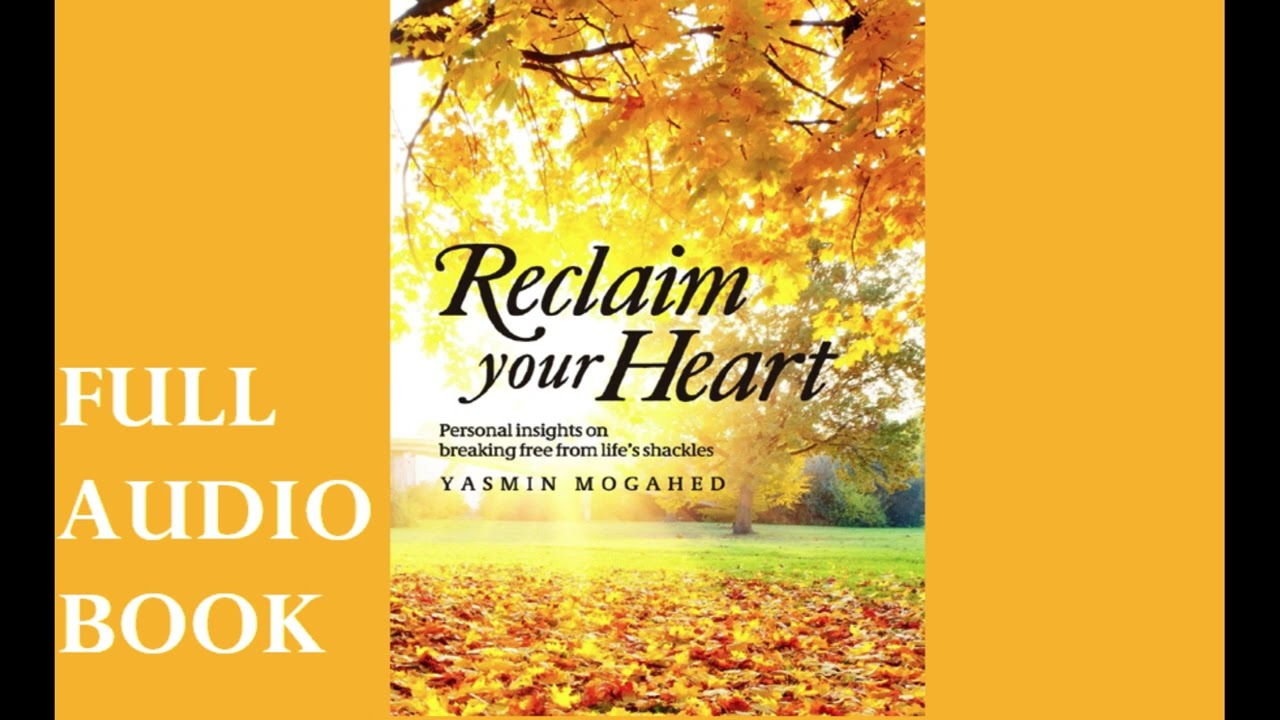 RECLAIM YOUR HEART BY YASMIN MOGAHED - FULL AUDIOBOOK