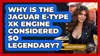 Why Is The Jaguar E-Type Xk Engine Considered So Legendary? - Car Collector Enthusiasts