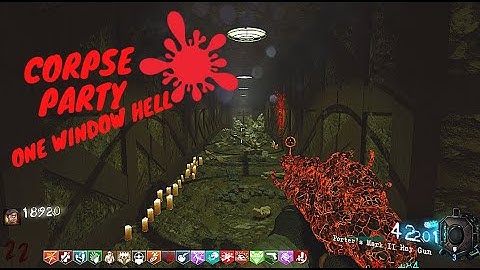 CORPSE PARTY ONE WINDOW HELL BUT I LOVE IT Black Ops III Custom Zombies