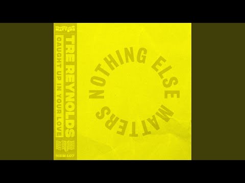 Tre Reynolds - Caught Up In Your Love