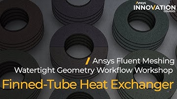 Finned-tube Heat Exchanger Tutorial Using Ansys Fluent Meshing Watertight Geometry Workflow