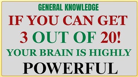 IF YOU CAN GET 2 OUT OF 20! YOUR BRAIN IS HIGHLY POWERFUL! | GK IQ | General Knowledge Quiz