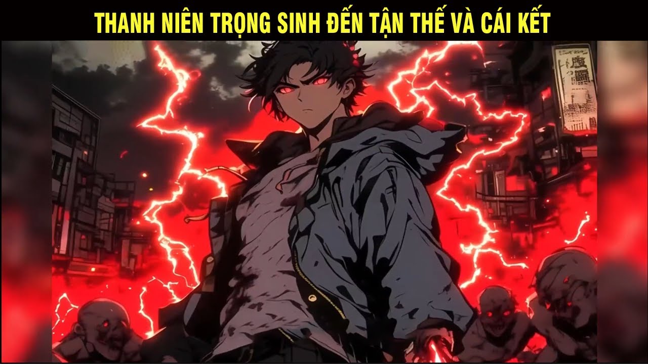 Thanh Niên Trọng Sinh Đến Tận Thế Và Cái Kết - Bảo Khánh Review