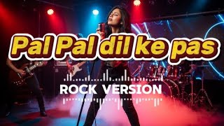 PAL PAL DIL KE PAAS ( rock version)| Bollywood song.