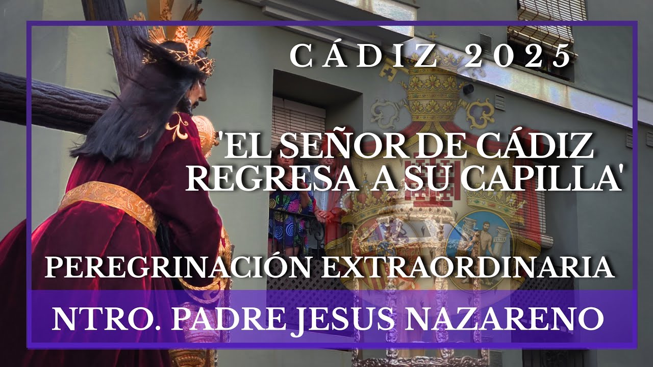 4K | NAZARENO DE SANTA MARÍA | REGRESO  PEREGRINACIÓN | CÁDIZ 2025 | 