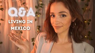 ASMR | Q&A about living in Mexico as an American (learning Spanish, culture shocks, safety, & more)
