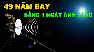 48 Năm bay không ngừng nghỉ Voyager-1 sắp bay được 1 ngày Ánh sáng  | Top thú vị |