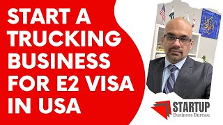 How to Start a Trucking Business in USA  E2 Visa for Truckers