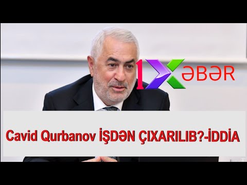 Cavid Qurbanov İŞDƏN ÇIXARILIB?-İDDİA