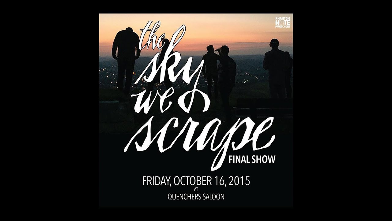 The Sky We Scrape - Final Show (October 16, 2015)