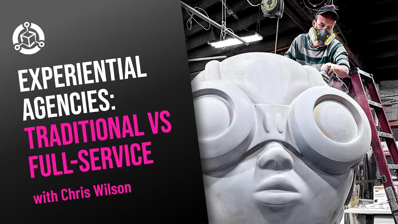 Experiential Agencies: Traditional vs Full-Service | Chris Wilson, Bridgewater Studio