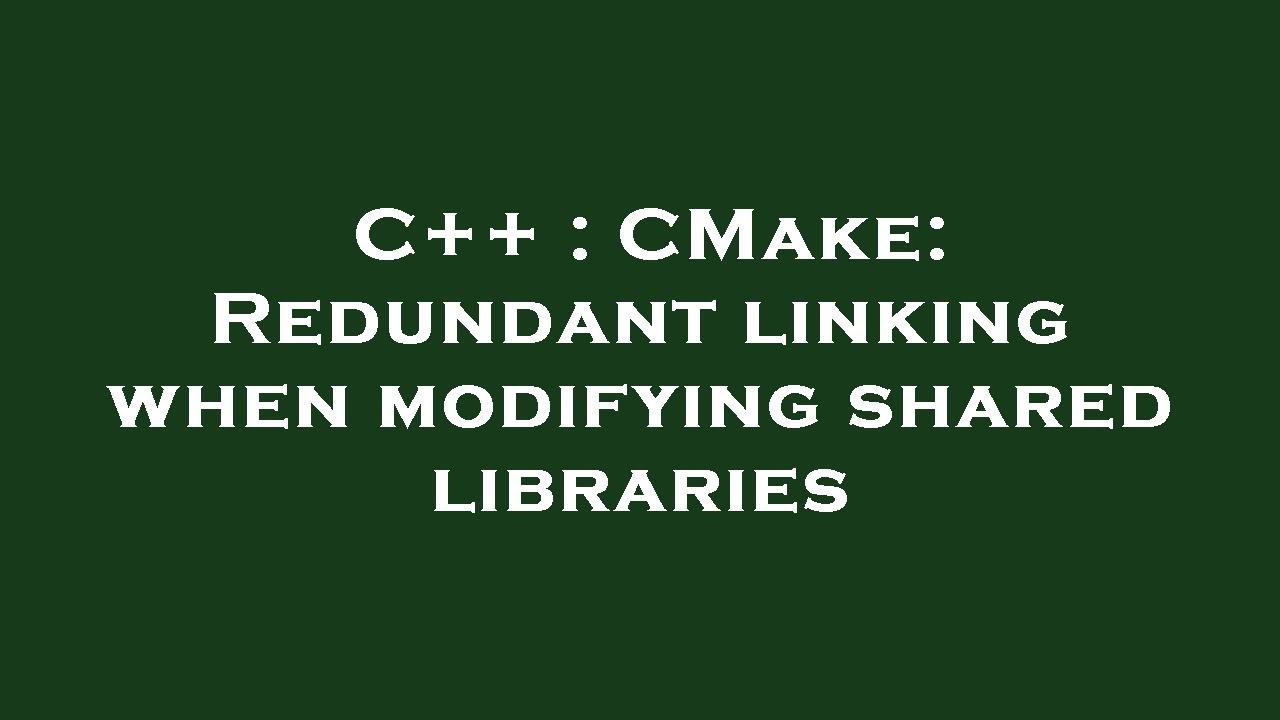 C++ CMake Redundant linking when modifying shared libraries YouTube