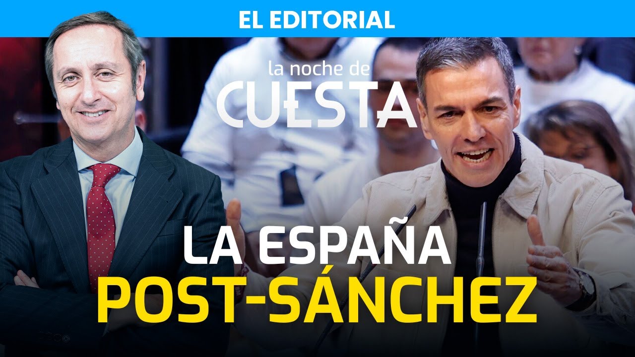 Editorial de Carlos Cuesta | Así de aislada y hundida queda la España post-Sánchez