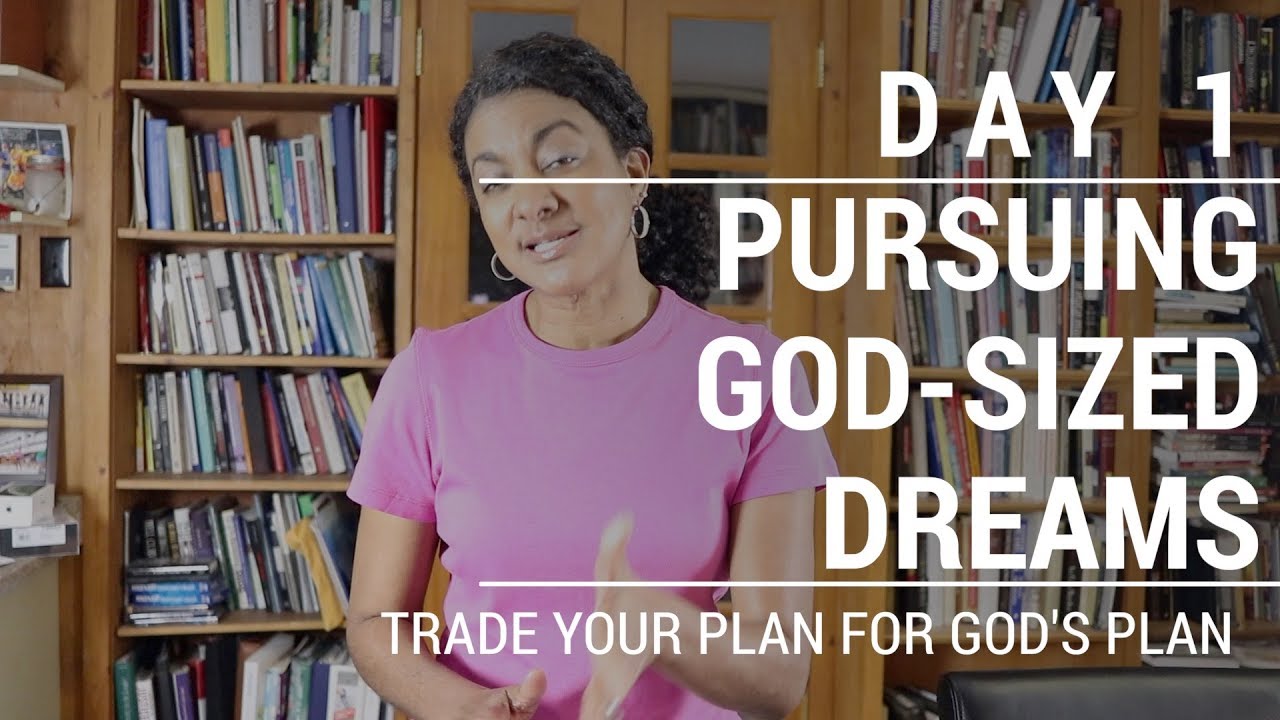 PURSUING GOD-SIZED DREAMS | Day 1 | Trade Your Plan for God's Plan - YouTube