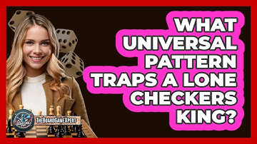 What Universal Pattern Traps A Lone Checkers King? - The Board Game Xpert
