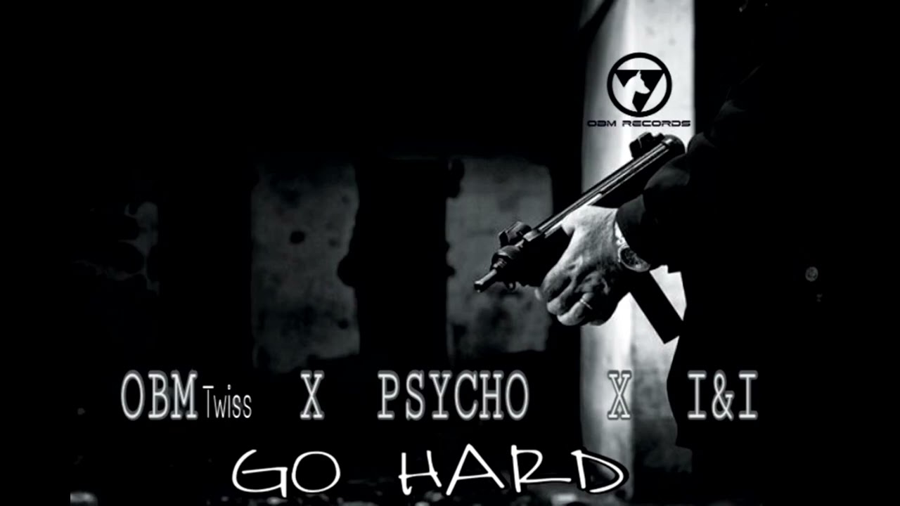 GO HARD= OBM X PSYCHO X I&I RAW