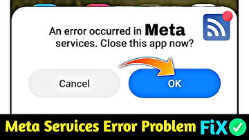 An error occurred in meta services. close this app now solve || An error occurred in meta services