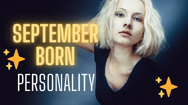Born In SEPTEMBER? You are Special! ⭐⭐ Top 10 Personality Traits of People Born in SEPTEMBER - DayDayNews