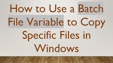 How to Use a Batch File Variable to Copy Specific Files in Windows