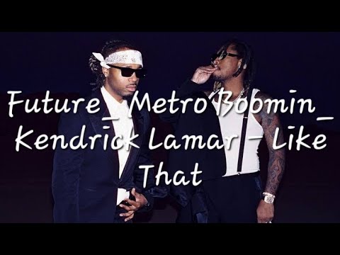 future-metro-boomin-kendrick-lamar-like-that-lyrics-youtube