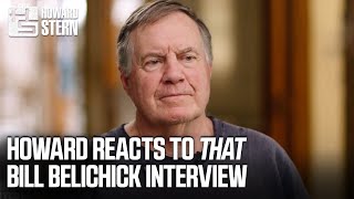 Howard Stern Reacts to THAT Bill Belichick Interview