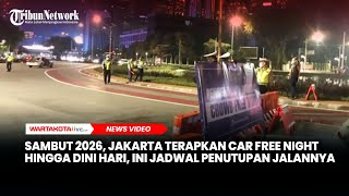 Download lagu Sambut 2026, Jakarta Terapkan Car Free Night hingga Dini Hari, Ini Jadwal Penutupan Jalannya