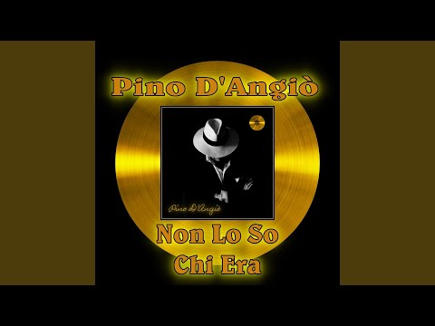 Putar NON LO SO CHI ERA - Pino D'Angiò