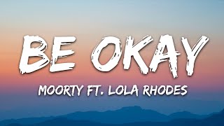 Moorty - Be Okay (Lyrics) ft. Lola Rhodes [7clouds Release]