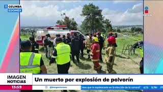 Explosión de polvorín deja un muerto y dos heridos en Ozumba, Edoméx | Noticias Crystal Mendivil