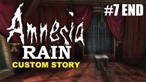 Amnesia Custom Story - Amnesia Rain - Part 7 - ENDING