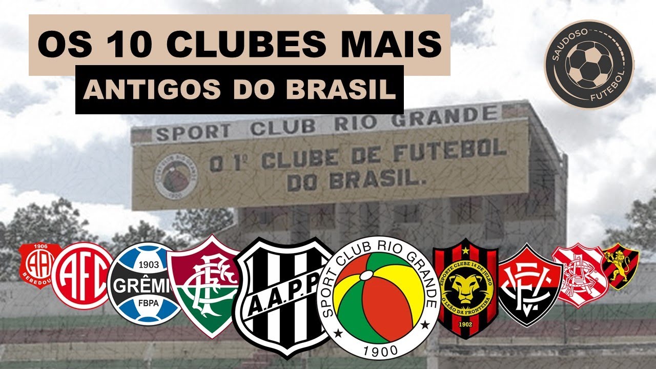 OS DEZ CLUBES MAIS ANTIGOS DO BRASIL - YouTube